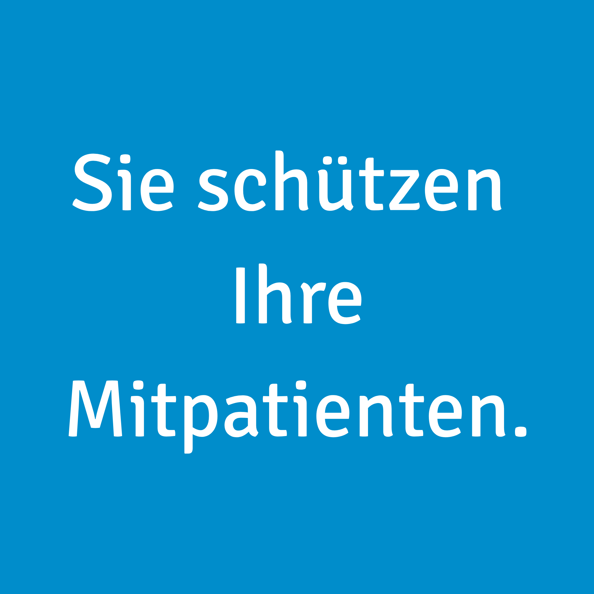 Sie schützen Ihre Mitpatienten